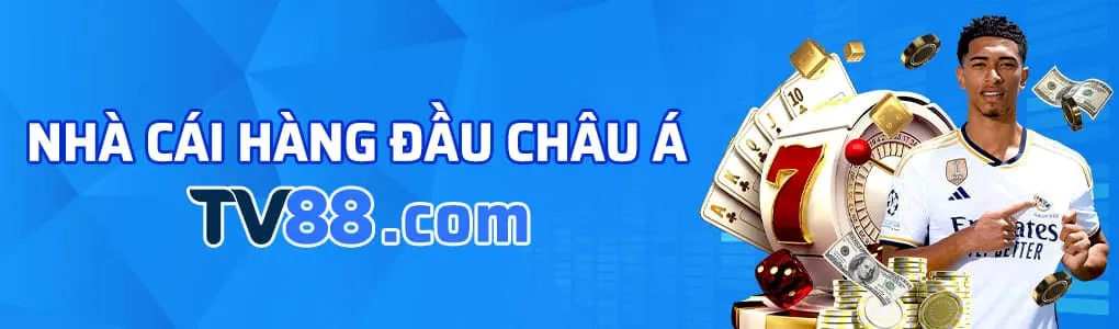 TV88 nhà cái hàng đầu khu vực Châu á